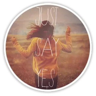 ✌ 9d1a9a5a Just Say Yes kobieta, pole, motywacja, pozytywny, szczęście telegram sticker