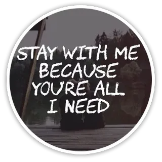 👫 ceed6fde STAY WITH ME BECAUSE YOU'RE ALL I NEED miłość, para, romantyczny, związek, jezioro, uczucie telegram sticker