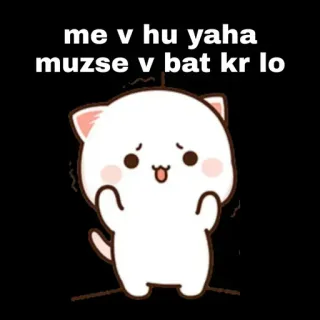 🖐 aa55b927 me v hu yaha
muzse v bat kr lo gatto, carino, animale, testo, cartone animato, hindi whatsapp sticker