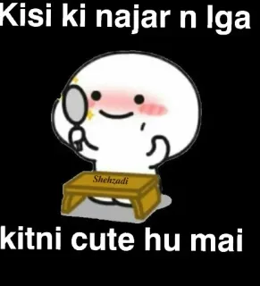 🙈 b2500390 Kisi ki najar n lga kitni cute hu mai carino, cartone animato, personaggio, specchio, kawaii whatsapp sticker
