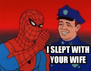 👮 9a38b4cc Spider-Man I SLEPT WITH YOUR WIFE スパイダーマン, コミック, ミーム, 警察官, 妻, ジョーク whatsapp sticker