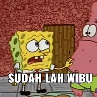 😌 564189b5 SUDAH LAH WIBU Spongebob, Patrick, Meme, Kệ đi, wibu telegram sticker