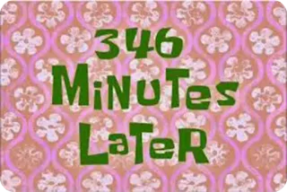 😔 c17acd23 346 Minutes Later spongebob, waktu, kartun, menit, kemudian whatsapp sticker