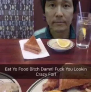 🌟 d440ebc8 Eat Yo Food Bitch Damn! Fuck You Lookin Crazy For! jedzenie, obraźliwe, wulgaryzmy, mem telegram sticker