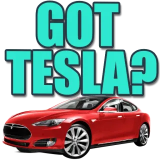 😎 86672267 GOT TESLA? Tesla, Carro, Veículo, Automóvel, Carro elétrico, EV, Tenho um Tesla whatsapp sticker