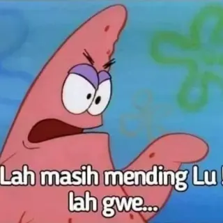 😈 127bb1fa Patrick Star Spongebob Squarepants Lah masih mending Lu ! lah gwe... Patrick Star, Spongebob, Meme, Indonesisch whatsapp sticker