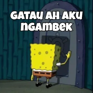 😀 e6292202 Spongebob GATAU AH AKU NGAMBEK spongebob, dibujos animados, divertido, indonesio, molesto, meme whatsapp sticker