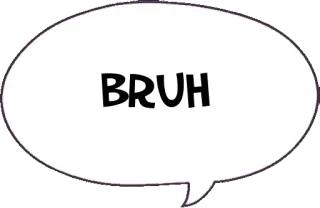 💬 299bfce5 BRUH bruh, balão de fala, meme, gíria da internet, expressão telegram sticker