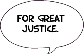 ⚖ 4d9fb32f FOR GREAT JUSTICE. justiça, texto, quadrinho telegram sticker