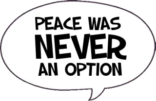 🔪 8d6802dd PEACE WAS
NEVER
AN OPTION paz, nunca uma opção, texto, meme, citação telegram sticker