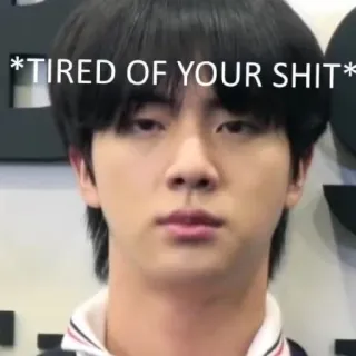😄 77c81ab6 *TIRED OF YOUR SHIT* mème, fatigué, énervé, attitude, expression, K-pop telegram sticker