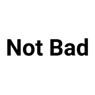 💬 c79fde42 Not Bad 밈, 나쁘지 않음, 인터넷, 긍정적, 표현, 반응 telegram sticker