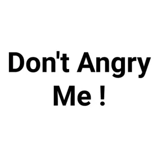 💬 fe5d08f8 Don't Angry Me! 화난, 텍스트, 경고, 표정 telegram sticker