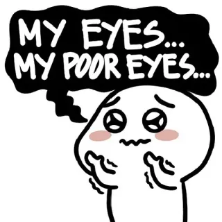 🥲 7a968472 MY EYES... MY POOR EYES... olhos, vista fraca, desenho animado, triste, engraçado, expressão whatsapp sticker
