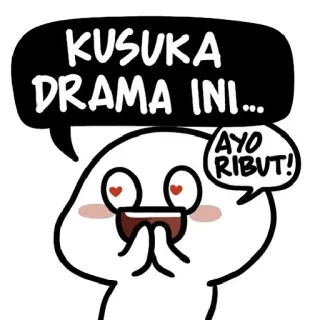 🤩 e46ab74d KUSUKA DRAMA INI... AYO RIBUT! fofo, desenho animado, balão de fala, drama, luta, engraçado, meme whatsapp sticker