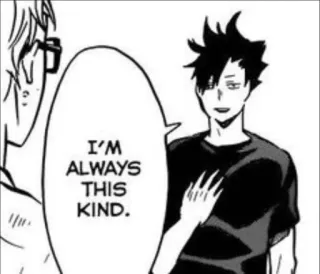 🏐 da4bdc4d Kuroo Tetsurou Haikyuu!! I'M ALWAYS THIS KIND. Anime, Manga, Personaggio, Kuroo, Haikyuu whatsapp sticker