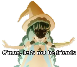 🍿 ec2d97fd C'mon, let's not be friends Anime, Sorcière, Sarcastique, Amitié, Meme telegram sticker