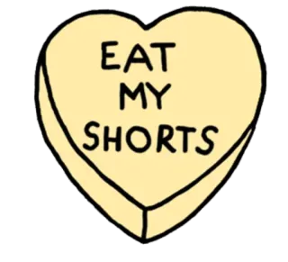 😝 506a38fb EAT MY SHORTS snoep, hart, eet mijn korte broek, aanstootgevend, eten, zoet whatsapp sticker