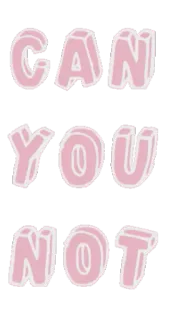 😑 8028d9e7 CAN YOU NOT tekst, zin, kan je niet, roze, grappig whatsapp sticker