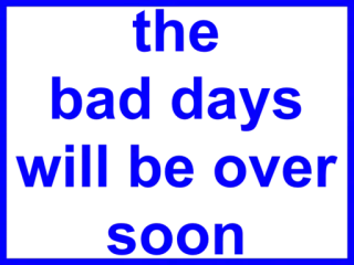 🙂 8f310f6f the bad days will be over soon aanmoediging, hoop, positief, motivatie, optimisme whatsapp sticker