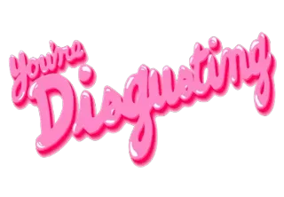 😷 37e824d9 You're Disgusting disgusting, text, pink, insult telegram sticker