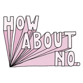 🌚 3fd7e48f HOW ABOUT NO. no, rejection, pink, how about no telegram sticker