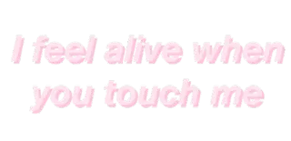 💓 b40f1858 I feel alive when you touch me love, feelings, touch, alive telegram sticker