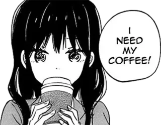 ☕️ 1e398cf8 I NEED MY COFFEE! кофе, аниме, напиток, нужно, девушка whatsapp sticker