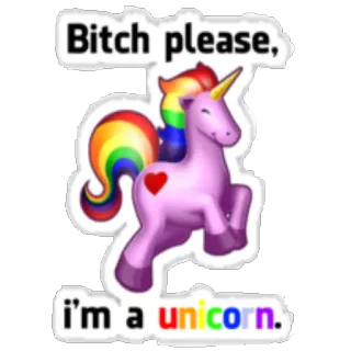 ✨ c462a6ed Bitch please, I'm a unicorn. 유니콘, 무지개, 웃긴, 빈정거리는, 스티커 telegram sticker