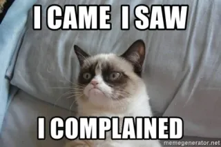 😲 c4912aaf Grumpy Cat I CAME I SAW
I COMPLAINED mèo cau có, meme, mèo, phàn nàn, vui nhộn telegram sticker