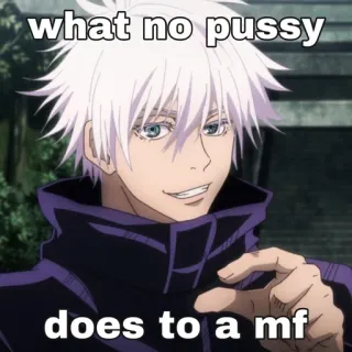 😵 d95e3607 Gojo Satoru Jujutsu Kaisen what no pussy does to a mf アニメ, マンガ, 五条悟, 呪術廻戦, 不快, ミーム telegram sticker