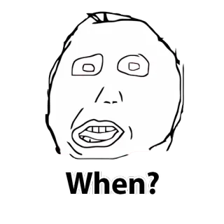 😂 5fb3b443 When? ミーム, レイジフェイス, ネットミーム, 質問, いつ telegram sticker