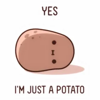 💭 095b8fd5 YES
I'M JUST A POTATO aardappel, grappig, schattig, cartoon, eten, ja whatsapp sticker