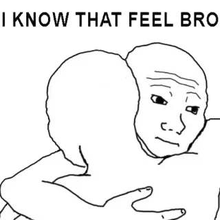 👊 88eec60b I KNOW THAT FEEL BRO meme, triste, abbraccio, emozioni, wojak telegram sticker