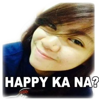 😂 6b5915ee HAPPY KA NA? tagalog, felice, domanda, donna, selfie whatsapp sticker