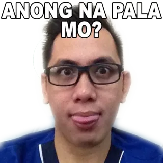 😜 e020c60a ANONG NA PALA MO? persona, uomo, occhiali, selfie, faccia, ritratto whatsapp sticker
