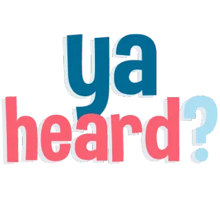 🙉 b25fa45c ya heard? gíria, expressão, pergunta, declaração, texto, frase, slogan telegram sticker