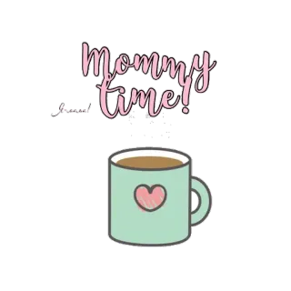 ☕ 958f7b70 Mommy Time! แม่, กาแฟ, เวลา, ผ่อนคลาย, ชา, ถ้วย, หัวใจ telegram sticker