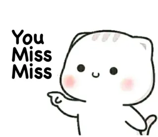 🤧 4d6a6256 You Miss Miss chat, mignon, dessin animé, tu me manques, salutation, adorable telegram sticker