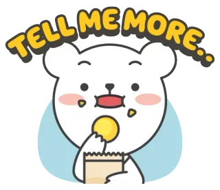 😯 48e05444 TELL ME MORE... orso, snack, carino, dimmi di più, animato, cartone animato telegram sticker