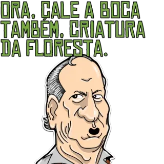 ❤️ 0d42dd07 ORA, CALE A BOCA TAMBEM, CRIATURA DA FLORESTA. Мем, Политик, Речь, Фраза, Выражение telegram sticker