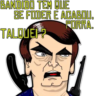 👊 f646f4fc BANDIDO TEM QUE SE FODER E ACABOU. PORRA. TALQUEI? Политика, Оскорбительное, Насилие, Оружие, Пародия, Жаир Болсонару telegram sticker